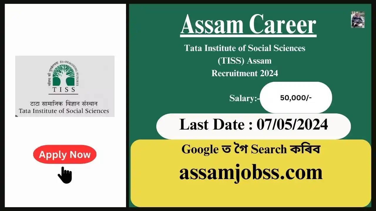 Tata Institute of Social Sciences (TISS) Assam Recruitment 2024 : Check Post, Age Limit, Tenure, Eligibility Criteria, Salary and How to Apply