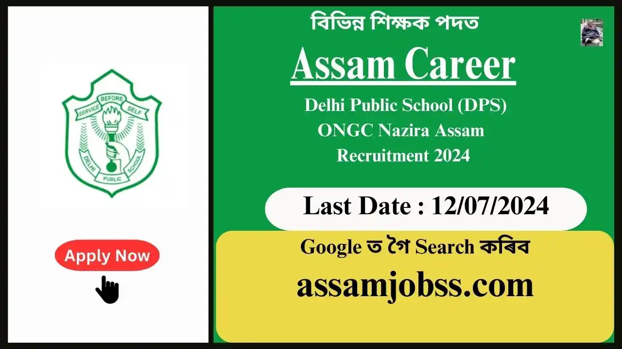 Assam Career : Delhi Public School (DPS) ONGC Nazira Assam Recruitment 2024-Check Post, Age Limit, Tenure, Eligibility Criteria, Salary and How to Apply