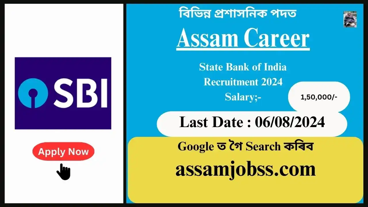 Assam Career : State Bank of India (SBI) Assam Recruitment 2024-Check Post, Age Limit, Tenure, Eligibility Criteria, Salary and How to Apply
