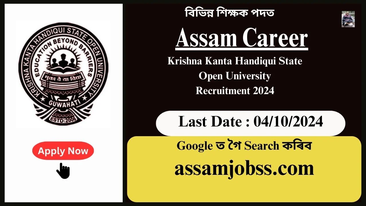 Assam Career: Krishna Kanta Handiqui State Open University Recruitment 2024-Check Post, Age Limit, Tenure, Eligibility Criteria, Salary and How to Apply