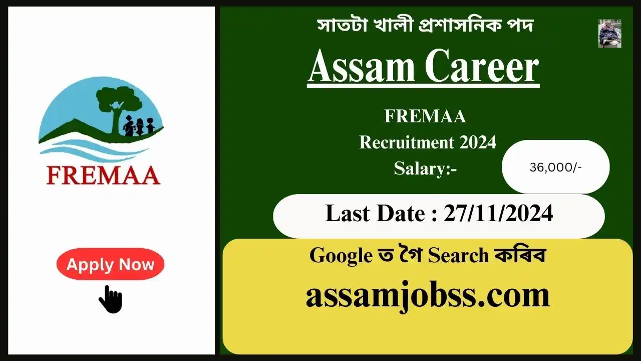 Assam Career : FREMAA Recruitment 2024-Check Post, Age Limit, Tenure, Eligibility Criteria, Salary and How to Apply