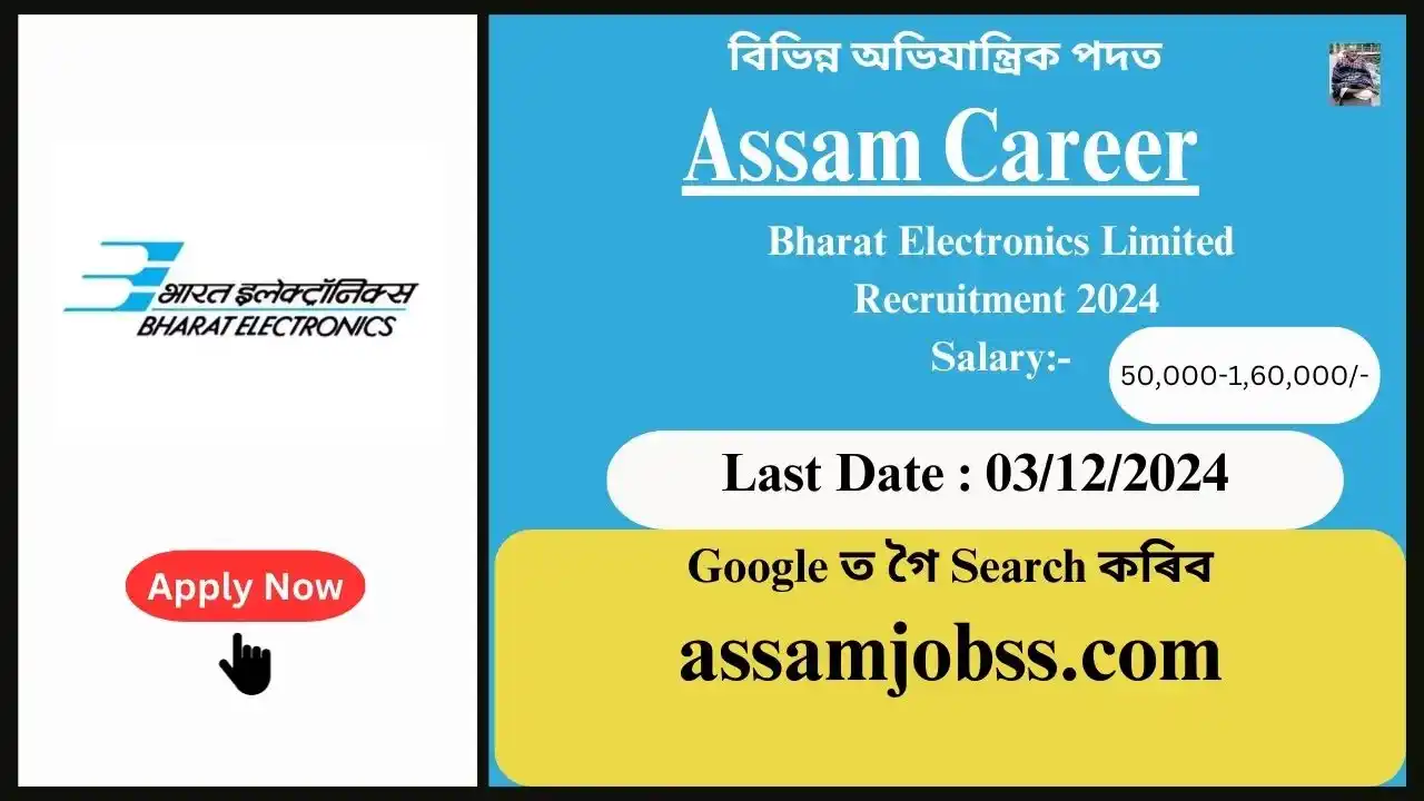 Assam Career : Bharat Electronics Limited (BEL) Recruitment 2024-Check Post, Age Limit, Tenure, Eligibility Criteria, Salary and How to Apply